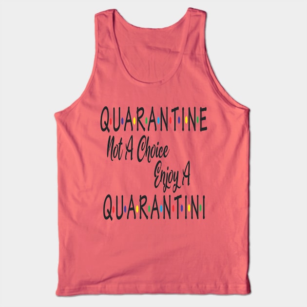 Quarantine Not A Choice Enjoy A Quarantini Drink Alone Tank Top by Bersama Star